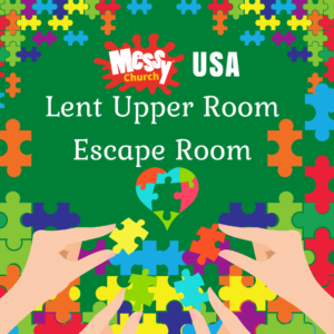 MESSY Church USA - Lent Upper Room Escape Room 