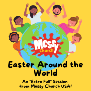 Easter around the world - An extra Full Session from Messy Church USA
