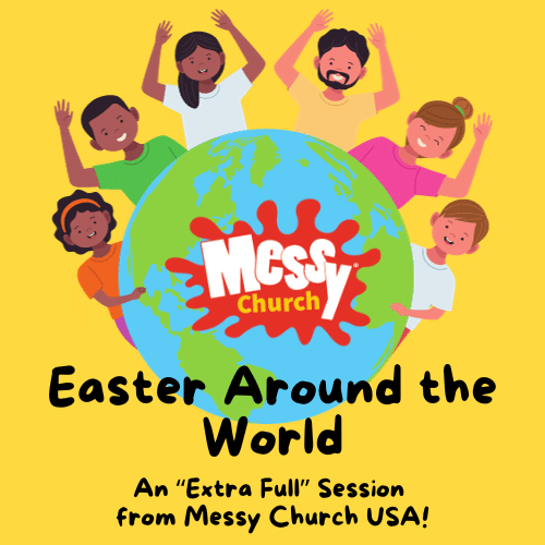 Easter around the world - An extra Full Session from Messy Church USA