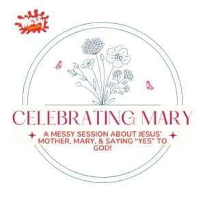 Messy Church celebrating Mary: a messy session about Jesus’ mother, Mary, & saying ‘yes’ to God.