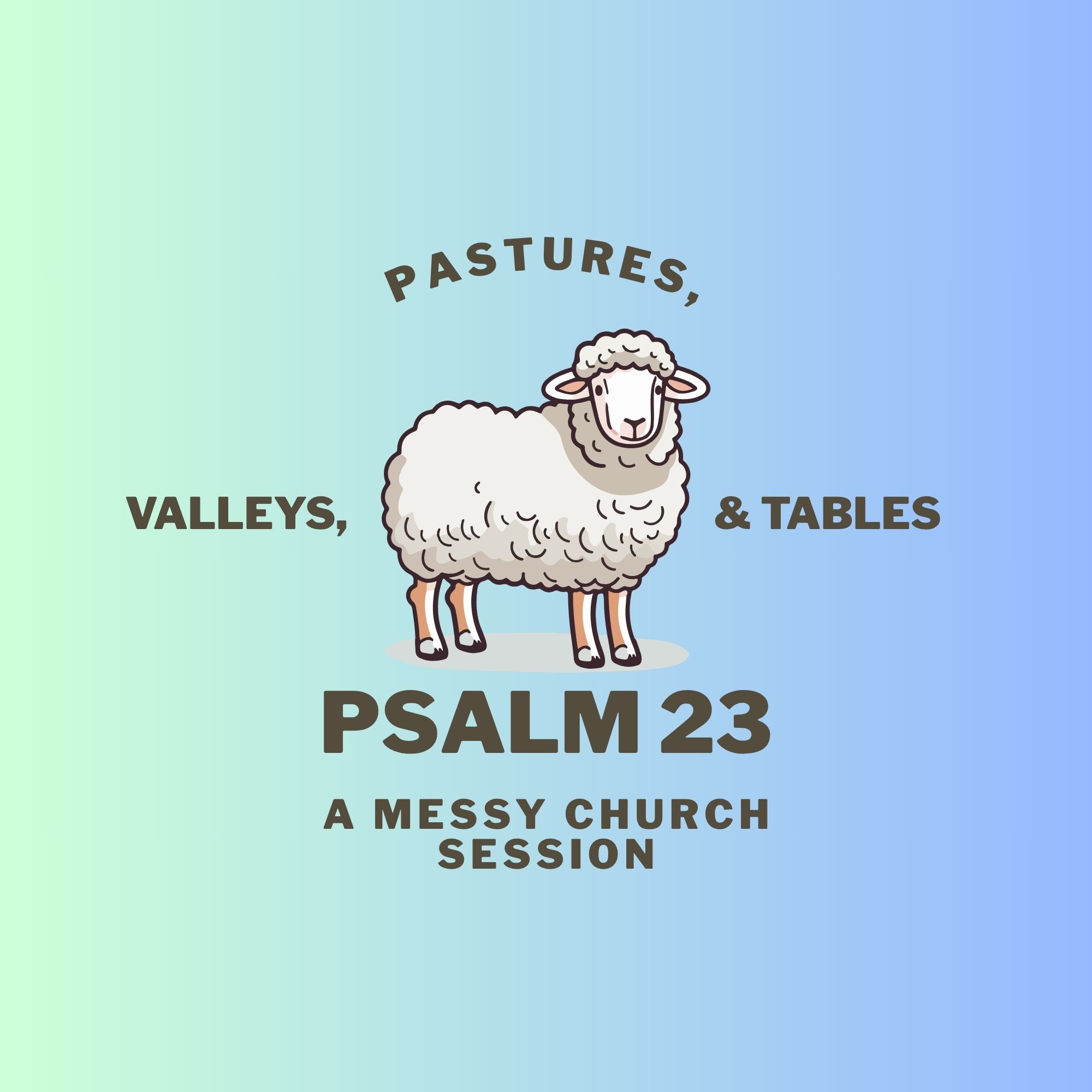 Psalm 23: Pastures, Valleys, & Tables